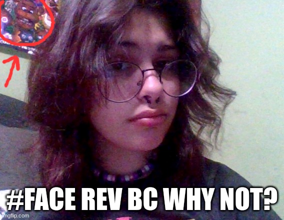 MUAHAHA idk lmao | #FACE REV BC WHY NOT? | image tagged in memes,lgbtq,face reveal | made w/ Imgflip meme maker