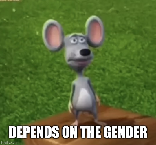 Wtf did I just here right now | DEPENDS ON THE GENDER | image tagged in wtf did i just here right now | made w/ Imgflip meme maker
