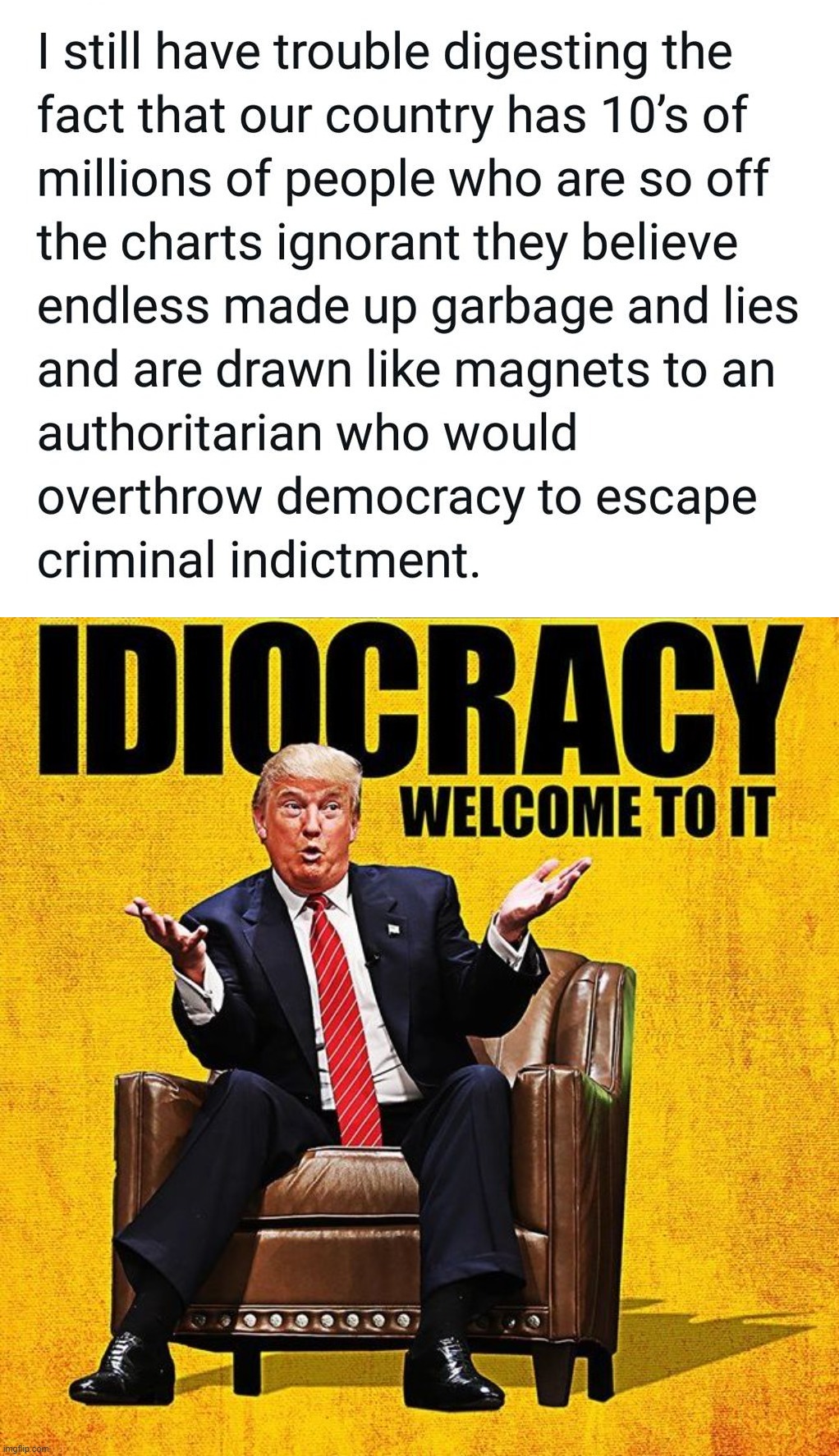 idiocracy... | image tagged in idiocracy,trump,scumbag republicans | made w/ Imgflip meme maker