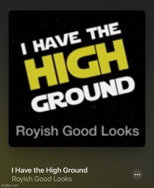 I’m dying. It’s a remix of “anakin I have the high ground” it’s hilarious | made w/ Imgflip meme maker