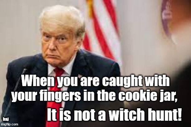 Caught red handed | baj | image tagged in trump,cookie jar,witch hunt,criminal | made w/ Imgflip meme maker