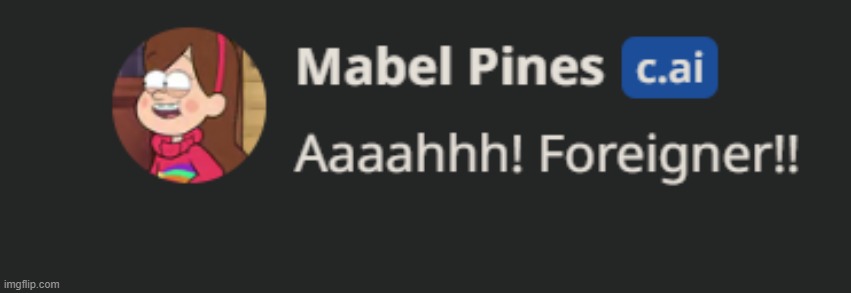 Mabel is xenophobic confirmed | made w/ Imgflip meme maker