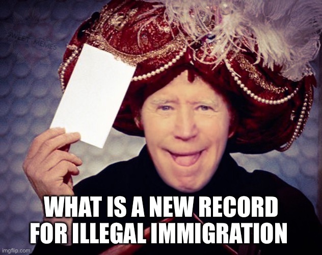 Joe Carnack | WHAT IS A NEW RECORD FOR ILLEGAL IMMIGRATION | image tagged in joe carnack | made w/ Imgflip meme maker