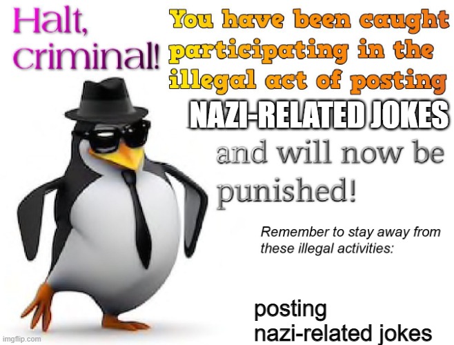 cursed eenis comment https://imgflip.com/gif/7l8edo#com25592654 | NAZI-RELATED JOKES; posting nazi-related jokes | image tagged in halt criminal | made w/ Imgflip meme maker