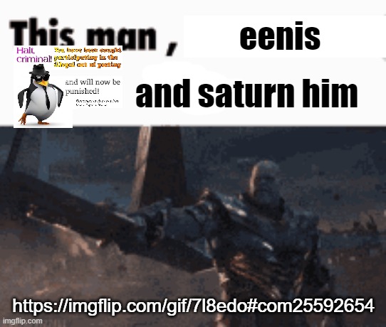 DO IT | eenis; and saturn him; https://imgflip.com/gif/7l8edo#com25592654 | image tagged in this man _____ him | made w/ Imgflip meme maker