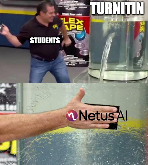undetectable AI | TURNITIN; STUDENTS | image tagged in flex tape | made w/ Imgflip meme maker