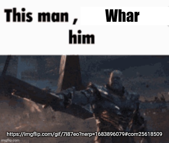 I've been looking at that comment for 20 minutes and i still can't understand what he's trying to say | Whar; https://imgflip.com/gif/7l87eo?nerp=1683896079#com25618509 | image tagged in this man _____ him | made w/ Imgflip meme maker