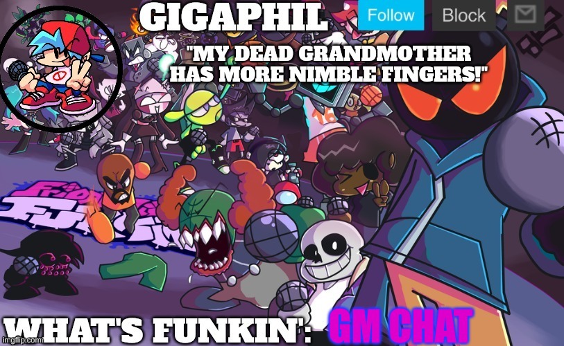 My Funkin Template (thx craniotIC for making this) | GM CHAT | made w/ Imgflip meme maker