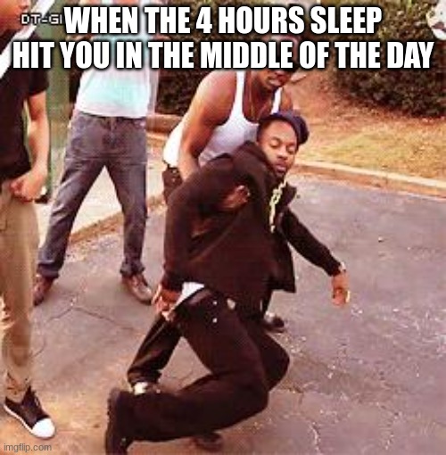 zzzzzzz | WHEN THE 4 HOURS SLEEP HIT YOU IN THE MIDDLE OF THE DAY | image tagged in faints,sleep,funny memes,upvotes,yes | made w/ Imgflip meme maker