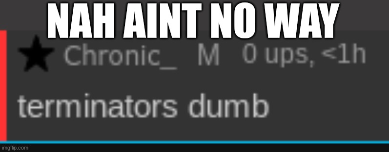 NAH AINT NO WAY | made w/ Imgflip meme maker