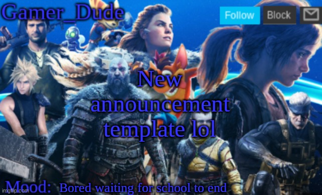 Gamer_Dude Announcement Template | New announcement template lol; Bored waiting for school to end | image tagged in gamer_dude announcmen templatet | made w/ Imgflip meme maker