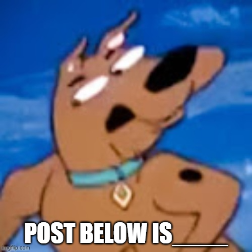 scooby post below is Blank Meme Template