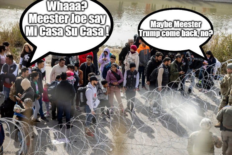 No travel agents @ the border, first time in over two years | Whaaa? Meester Joe say Mi Casa Su Casa ! Maybe Meester Trump come back, no? | image tagged in national guard stops illegals | made w/ Imgflip meme maker