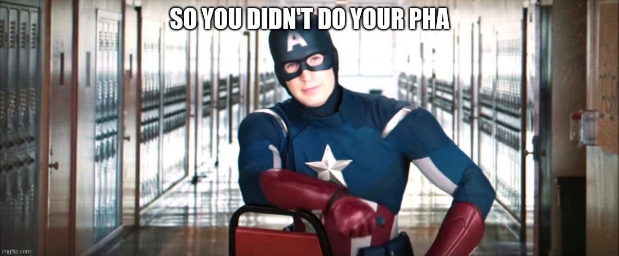 Captain America Chair | SO YOU DIDN'T DO YOUR PHA | image tagged in captain america chair | made w/ Imgflip meme maker
