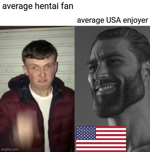 America is better | average USA enjoyer; average hentai fan | image tagged in average fan vs average enjoyer | made w/ Imgflip meme maker