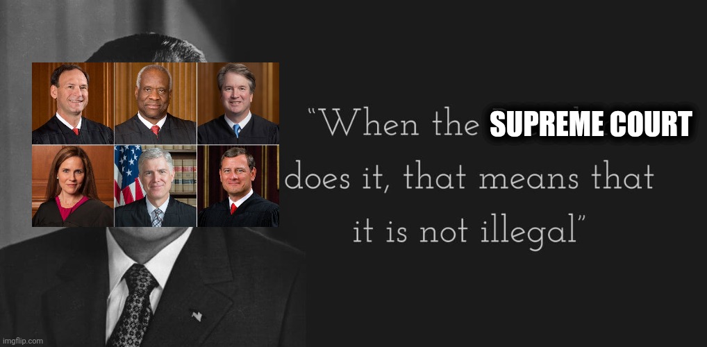 The Federalist Society will decide what freedom is for you. | SUPREME COURT | image tagged in scumbag scotus,nixon,federalist society | made w/ Imgflip meme maker