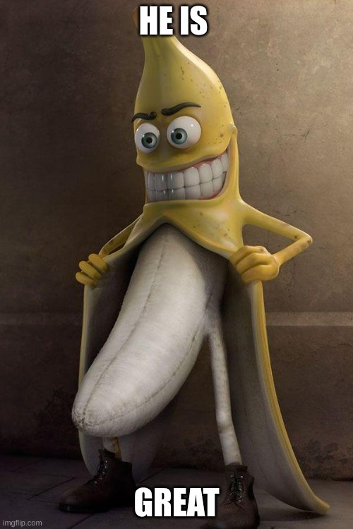 http://cl.jroo.me/z3/M/8/V/d/a.aaa-Banana-Stalker.jpg | HE IS; GREAT | image tagged in http //cl jroo me/z3/m/8/v/d/a aaa-banana-stalker jpg,banana,weird | made w/ Imgflip meme maker