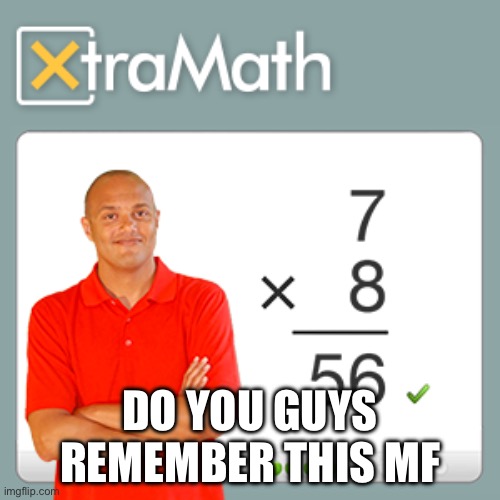 Please its so nostalgic | DO YOU GUYS REMEMBER THIS MF | made w/ Imgflip meme maker