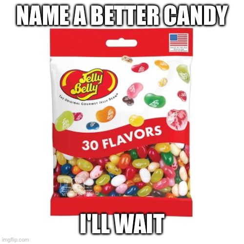 NAME A BETTER CANDY; I'LL WAIT | made w/ Imgflip meme maker