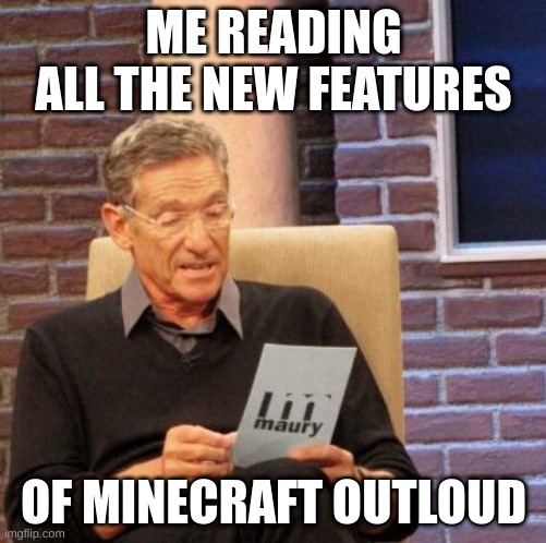 1.20 | ME READING ALL THE NEW FEATURES; OF MINECRAFT OUTLOUD | image tagged in memes,maury lie detector | made w/ Imgflip meme maker