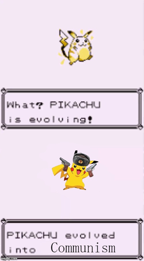 communist Pikachu | Communism | image tagged in pikachu is evolving | made w/ Imgflip meme maker