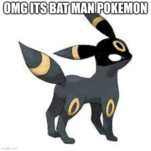 da na na na na na na na na na na na BAT MAN | OMG ITS BAT MAN POKEMON | image tagged in bat man | made w/ Imgflip meme maker