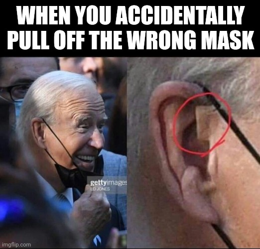 WHEN YOU ACCIDENTALLY PULL OFF THE WRONG MASK | made w/ Imgflip meme maker