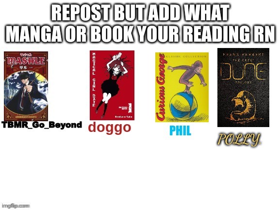 Like naw sometimes I feel like I'm the only person with a taste in literature here | POLLY. | made w/ Imgflip meme maker