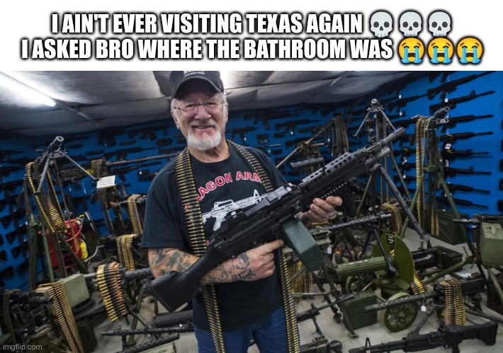 I AIN'T EVER VISITING TEXAS AGAIN 💀💀💀
I ASKED BRO WHERE THE BATHROOM WAS 😭😭😭 | made w/ Imgflip meme maker