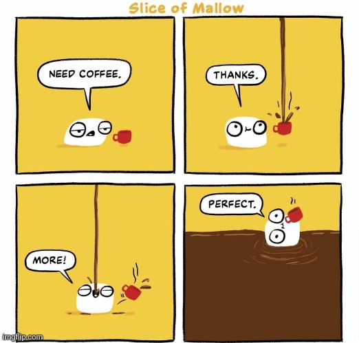 Slice of Mallow on coffee | image tagged in marshmallow,marshmallows,coffee,comics,comics/cartoons,wholesome | made w/ Imgflip meme maker