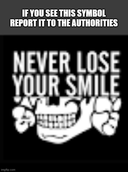 IF YOU SEE THIS SYMBOL REPORT IT TO THE AUTHORITIES | made w/ Imgflip meme maker