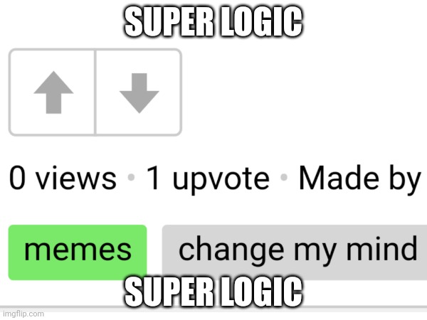 super lotic | SUPER LOGIC; SUPER LOGIC | image tagged in super,logic | made w/ Imgflip meme maker