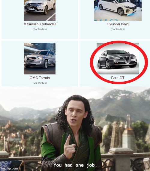 Damn that's totally a ford gt | image tagged in you had one job just the one | made w/ Imgflip meme maker
