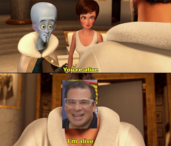 You're alive Megamind | image tagged in you're alive megamind | made w/ Imgflip meme maker