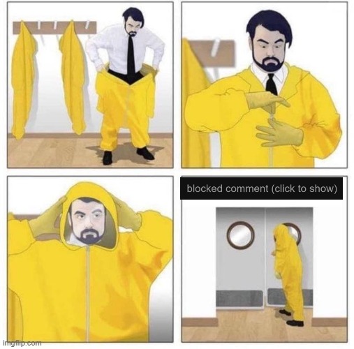man putting on hazmat suit | image tagged in man putting on hazmat suit | made w/ Imgflip meme maker