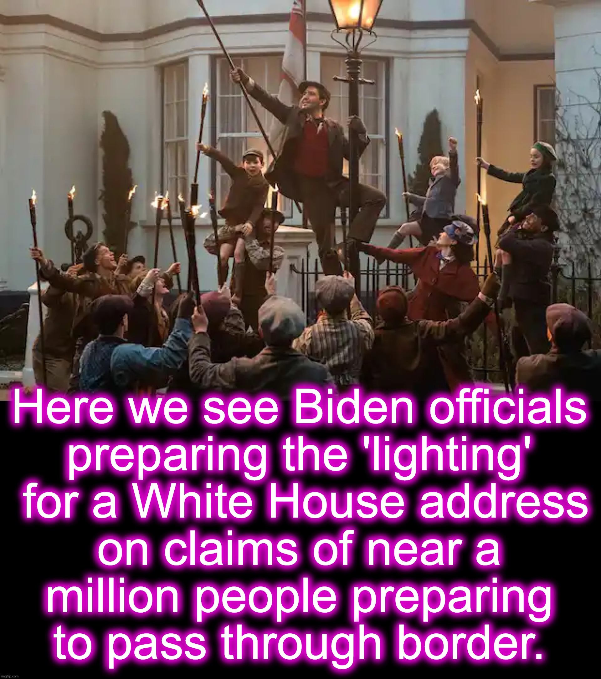 [warning: lamplighter satire] | Here we see Biden officials
preparing the 'lighting'

 for a White House address on claims of near a million people preparing to pass through border. | image tagged in gas,light,biden,crisis | made w/ Imgflip meme maker