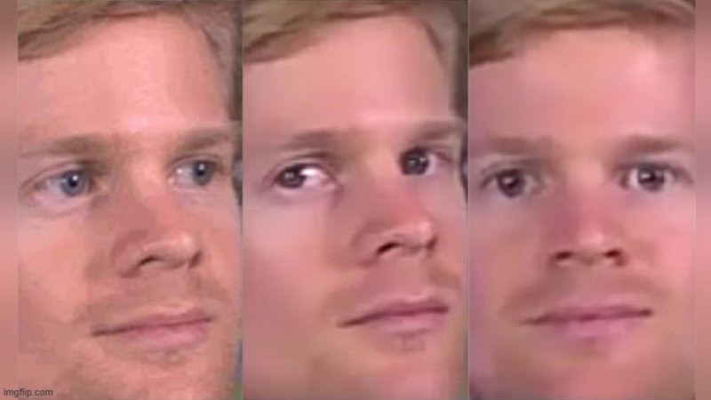 Blinking guy | image tagged in blinking guy | made w/ Imgflip meme maker