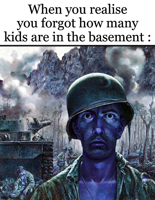 was it 64 or 71 ? or was it  51 ? hmmmmm.... | When you realise you forgot how many kids are in the basement : | image tagged in soldier death stare,i forgor,kid,basement,dark humor | made w/ Imgflip meme maker