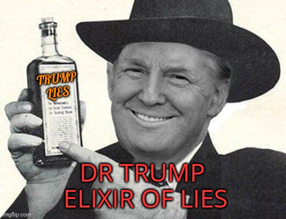 Mr. Trump Salesman | TRUMP
LIES DR TRUMP
 ELIXIR OF LIES | image tagged in mr trump salesman | made w/ Imgflip meme maker