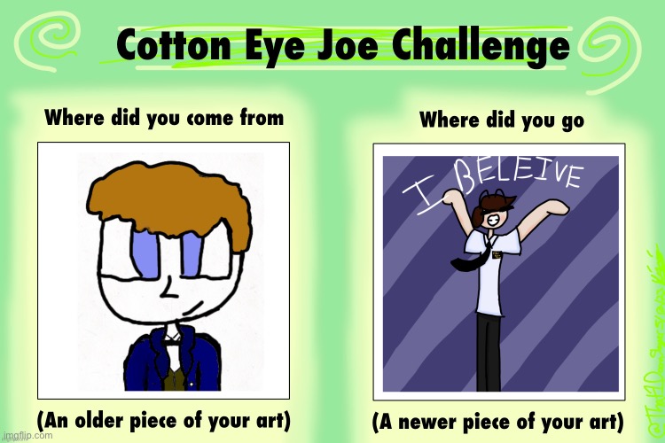 I did an improvement | image tagged in cotton eye joe,drawing | made w/ Imgflip meme maker