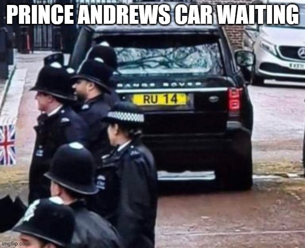 Royal | PRINCE ANDREWS CAR WAITING | image tagged in prince andrew | made w/ Imgflip meme maker