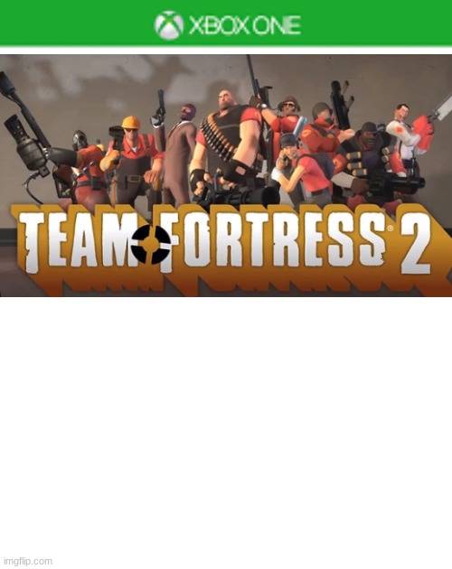 xbox we need this | image tagged in blank xbox one case,yeah ig tf2 is on exbox 360 | made w/ Imgflip meme maker