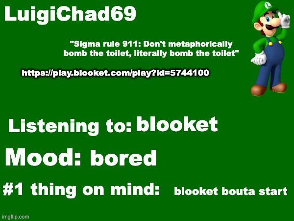 https://play.blooket.com/play?id=5744100 | https://play.blooket.com/play?id=5744100; blooket; bored; blooket bouta start | image tagged in luigichad69 announcement temp | made w/ Imgflip meme maker