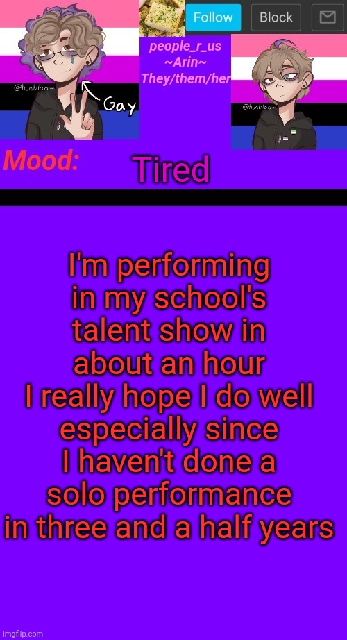 Playing the piece Primavera by Ludovico Einaudi on solo piano | I'm performing in my school's talent show in about an hour
I really hope I do well especially since I haven't done a solo performance in three and a half years; Tired | image tagged in people_r_us announcement template v 4 5 | made w/ Imgflip meme maker