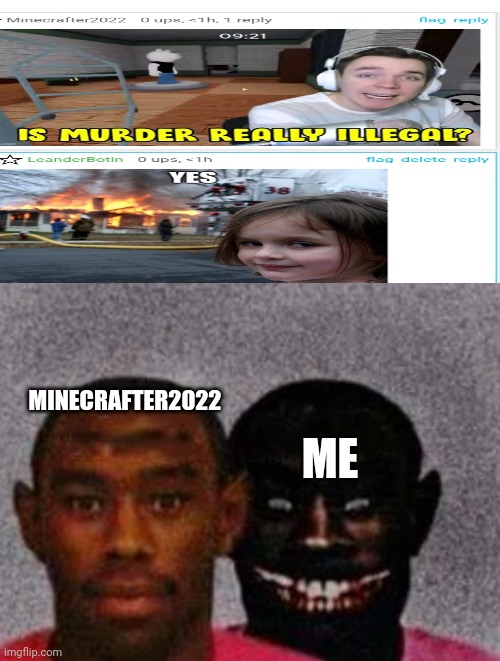 Good Tyler and Bad Tyler | MINECRAFTER2022; ME | image tagged in good tyler and bad tyler | made w/ Imgflip meme maker