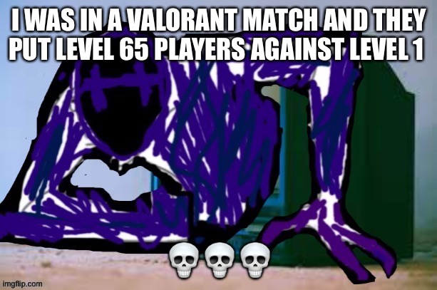 Goofy ahh matchmaking | I WAS IN A VALORANT MATCH AND THEY PUT LEVEL 65 PLAYERS AGAINST LEVEL 1; 💀💀💀 | image tagged in glitch tv | made w/ Imgflip meme maker
