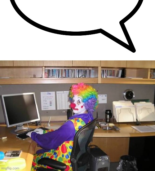 image tagged in speech bubble transparent,clown computer | made w/ Imgflip meme maker