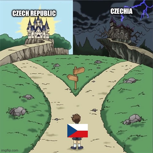 choose sides | CZECHIA; CZECH REPUBLIC | image tagged in choose sides | made w/ Imgflip meme maker