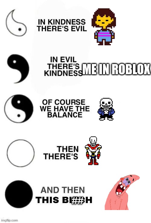 Which one are you? Ying and Yang. | ME IN ROBLOX; ## | image tagged in which one are you ying and yang | made w/ Imgflip meme maker