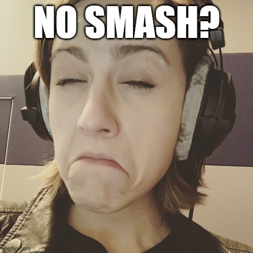 No Smash? | NO SMASH? | image tagged in super smash bros | made w/ Imgflip meme maker
